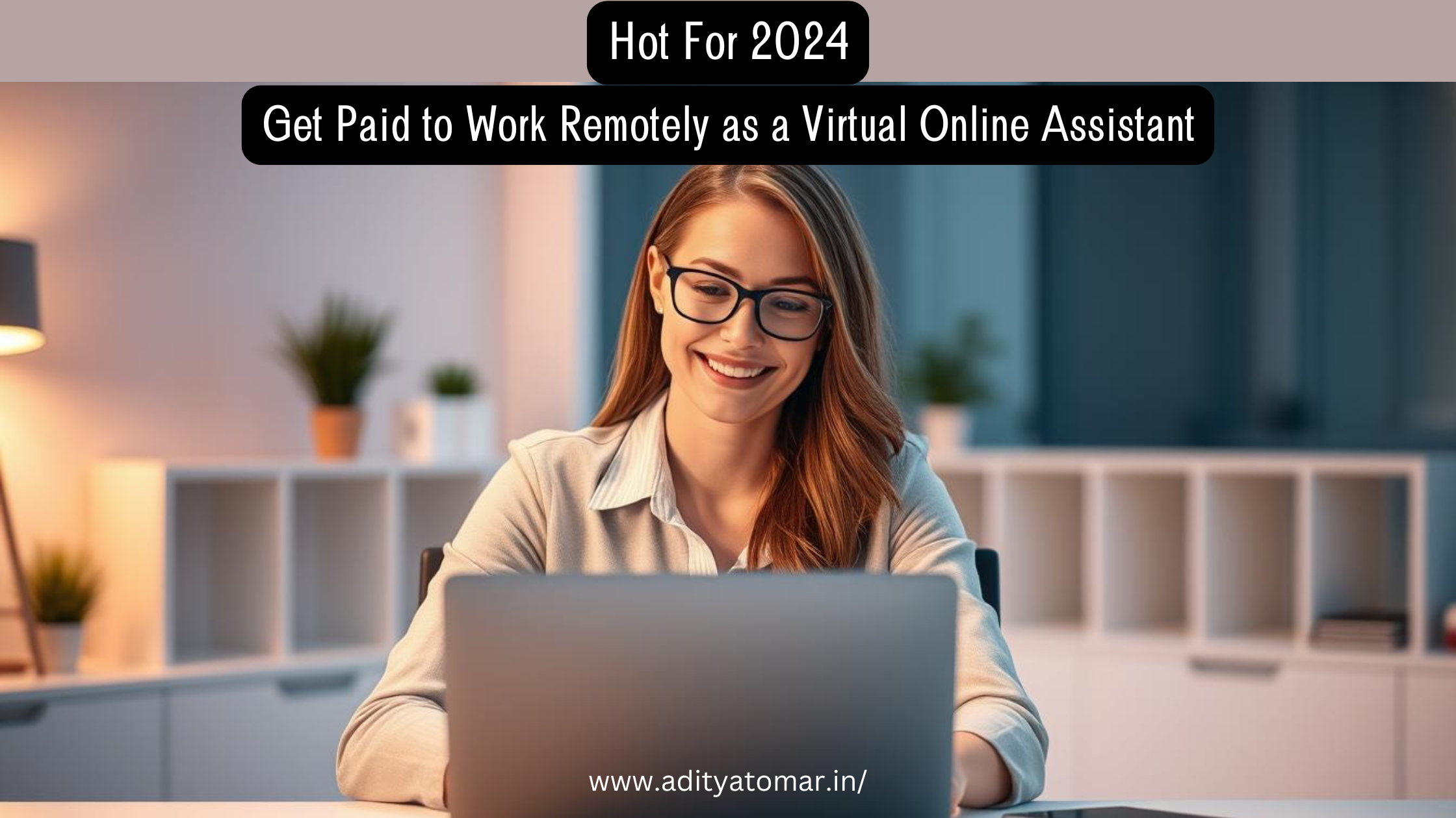 HOT FOR 2024:Get Paid to Work Remotely as a Virtual Online Assistant